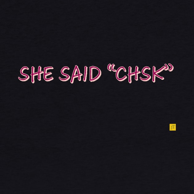 she said chsk by TSAVORITE